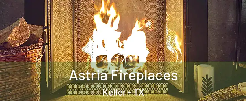 Astria Fireplaces Keller - TX