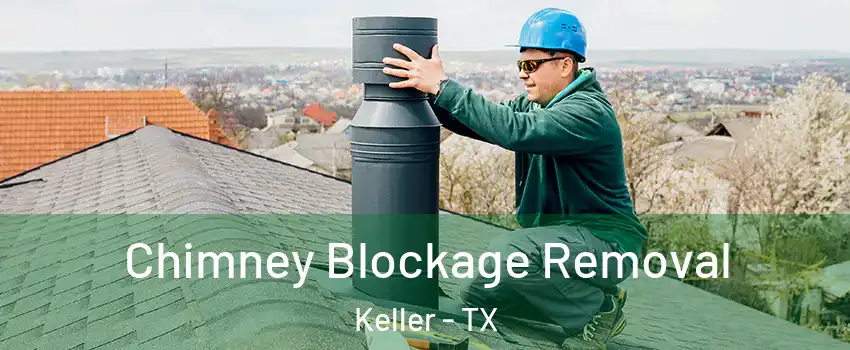  Chimney Blockage Removal Keller - TX
