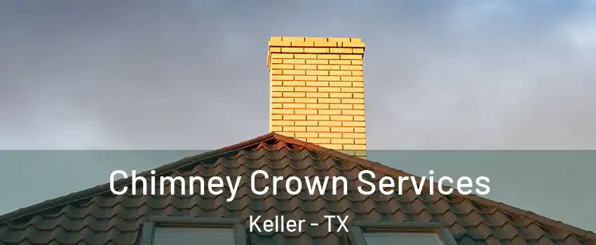 Chimney Crown Services Keller - TX