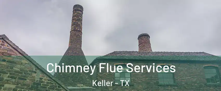  Chimney Flue Services Keller - TX
