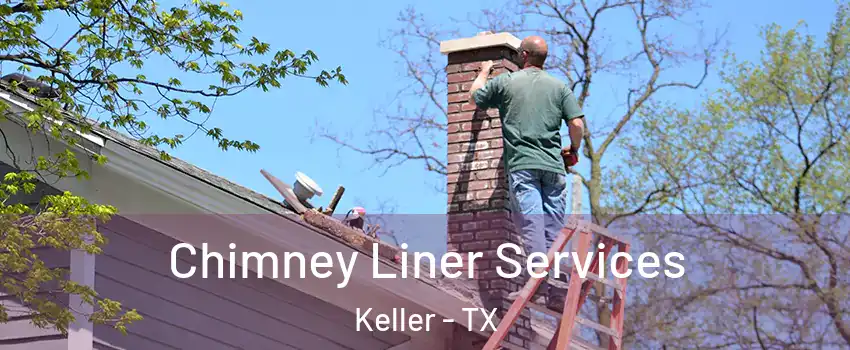  Chimney Liner Services Keller - TX