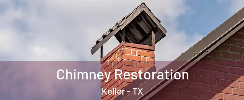  Chimney Restoration Keller - TX