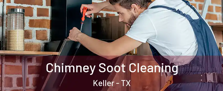  Chimney Soot Cleaning Keller - TX