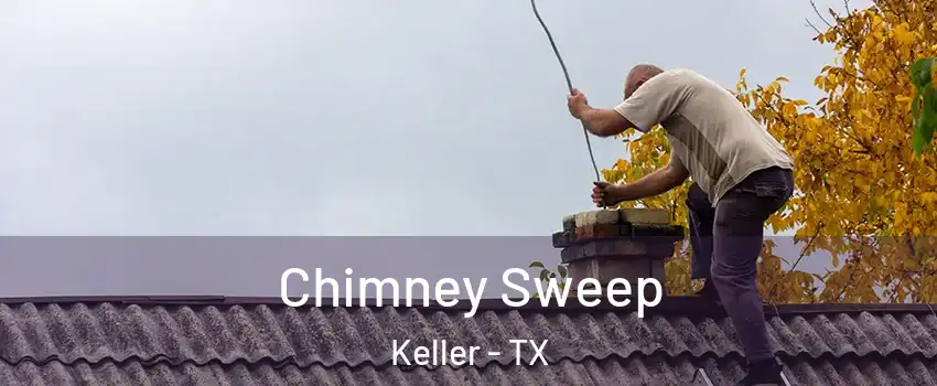  Chimney Sweep Keller - TX