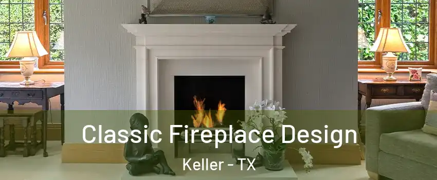  Classic Fireplace Design Keller - TX