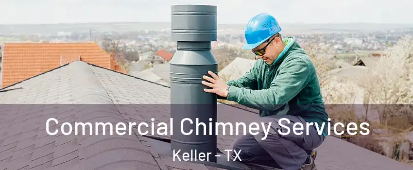  Commercial Chimney Services Keller - TX