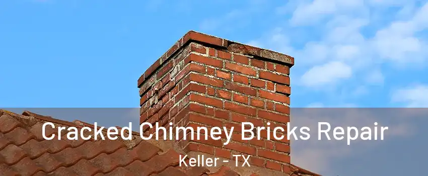  Cracked Chimney Bricks Repair Keller - TX