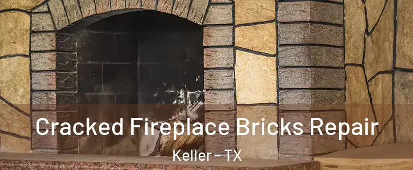  Cracked Fireplace Bricks Repair Keller - TX