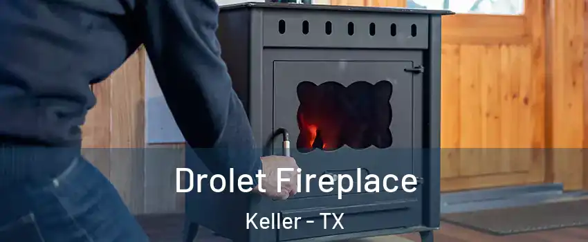  Drolet Fireplace Keller - TX