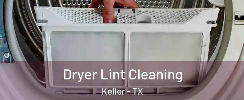  Dryer Lint Cleaning Keller - TX