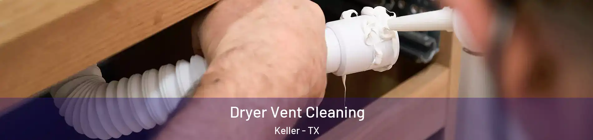  Dryer Vent Cleaning Keller - TX