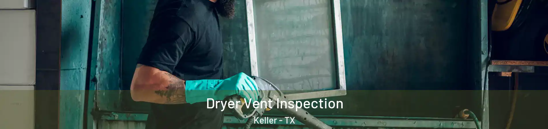  Dryer Vent Inspection Keller - TX