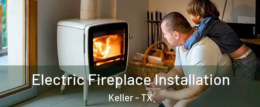  Electric Fireplace Installation Keller - TX