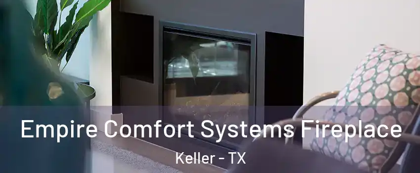  Empire Comfort Systems Fireplace Keller - TX