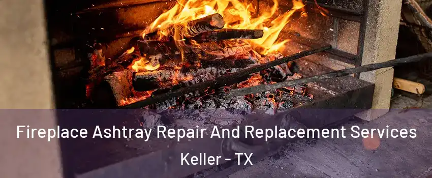  Fireplace Ashtray Repair And Replacement Services Keller - TX