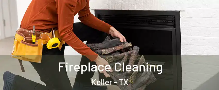  Fireplace Cleaning Keller - TX