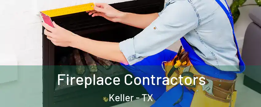  Fireplace Contractors Keller - TX