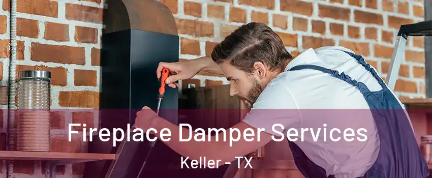  Fireplace Damper Services Keller - TX