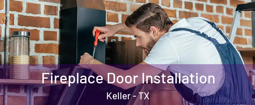  Fireplace Door Installation Keller - TX