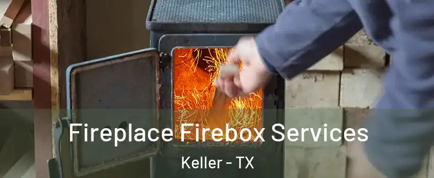  Fireplace Firebox Services Keller - TX