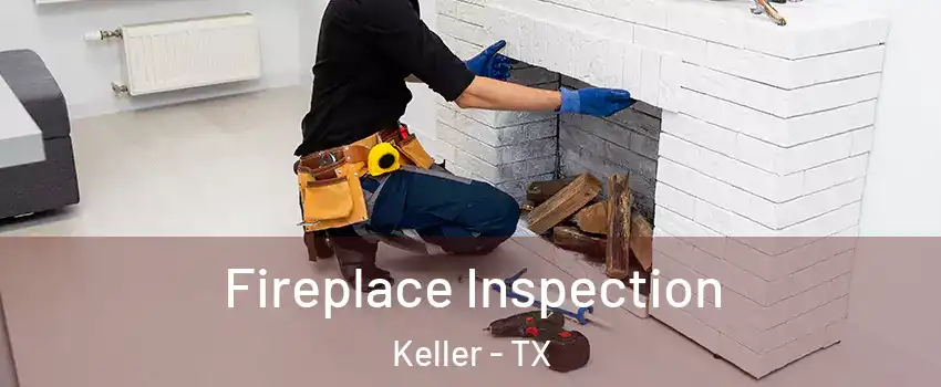  Fireplace Inspection Keller - TX