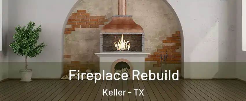  Fireplace Rebuild Keller - TX