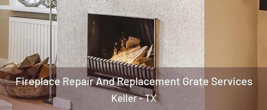  Fireplace Repair And Replacement Grate Services Keller - TX