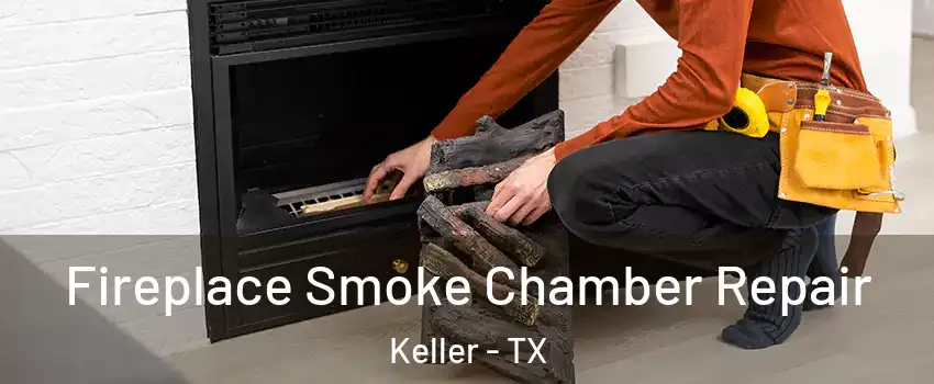  Fireplace Smoke Chamber Repair Keller - TX