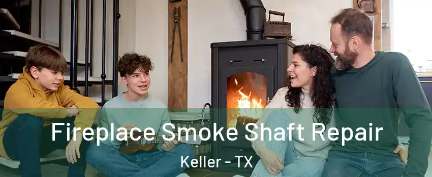  Fireplace Smoke Shaft Repair Keller - TX