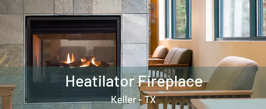  Heatilator Fireplace Keller - TX