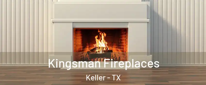  Kingsman Fireplaces Keller - TX
