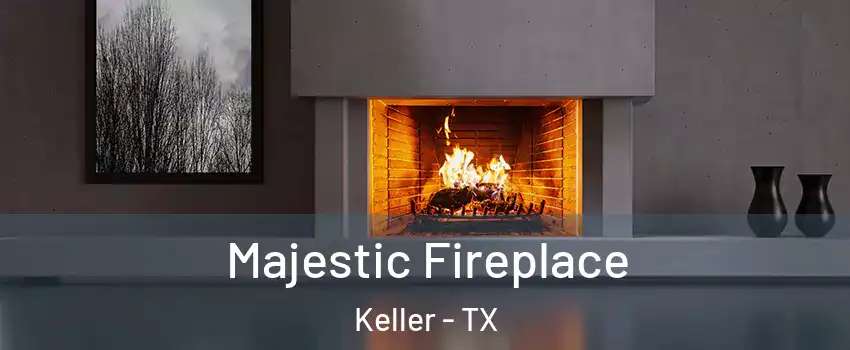  Majestic Fireplace Keller - TX