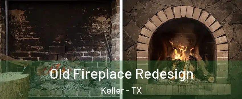  Old Fireplace Redesign Keller - TX