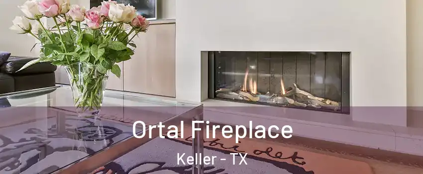 Ortal Fireplace Keller - TX
