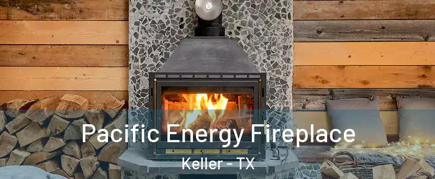  Pacific Energy Fireplace Keller - TX