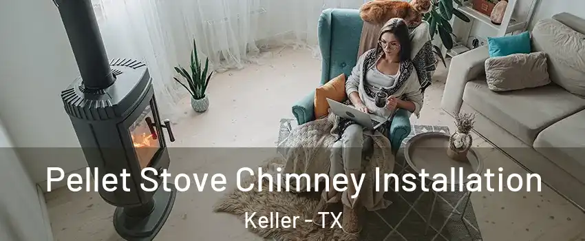  Pellet Stove Chimney Installation Keller - TX