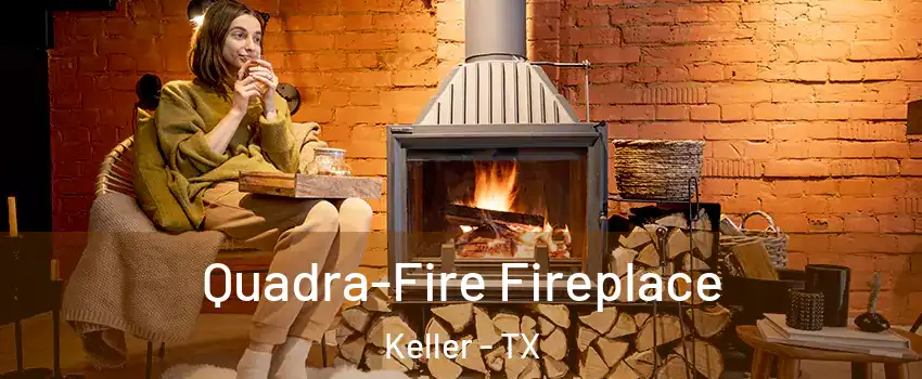  Quadra-Fire Fireplace Keller - TX