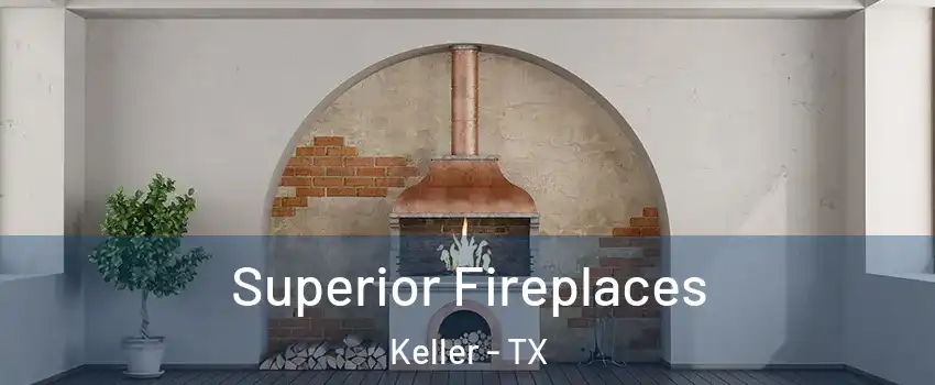  Superior Fireplaces Keller - TX