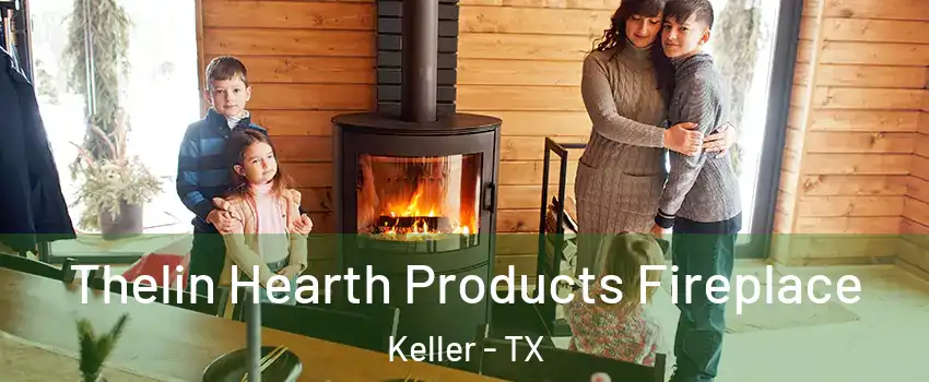  Thelin Hearth Products Fireplace Keller - TX
