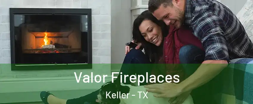  Valor Fireplaces Keller - TX