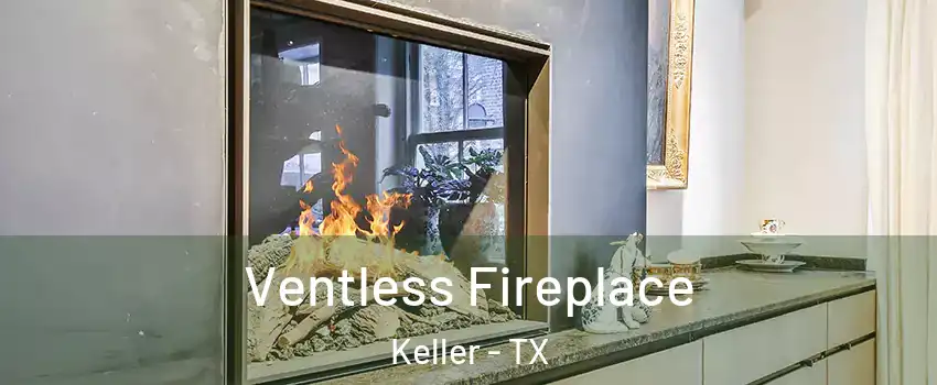  Ventless Fireplace Keller - TX