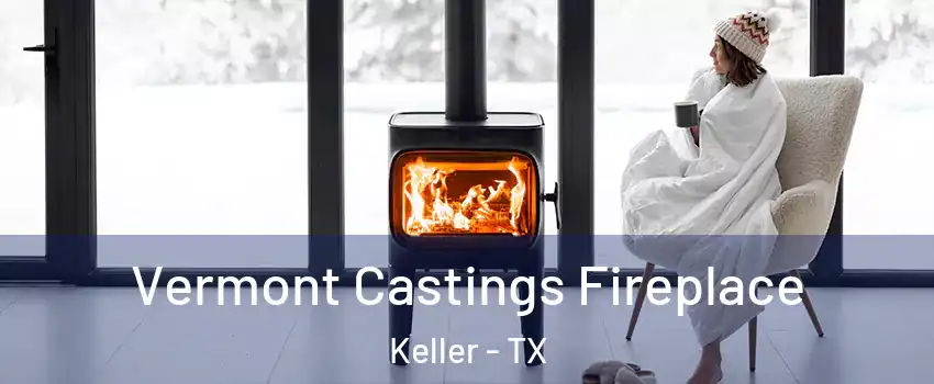  Vermont Castings Fireplace Keller - TX